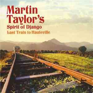 Martin Taylor's Spirit Of Django - Last Train To Hauteville