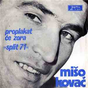 Mišo Kovač - Proplakat Će Zora (»Split 71«)