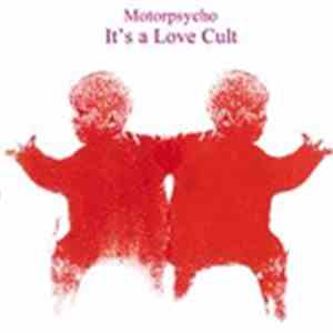 Motorpsycho - It's A Love Cult