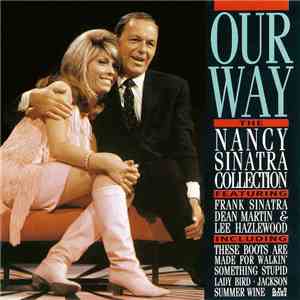 Nancy Sinatra Featuring Frank Sinatra, Dean Martin & Lee Hazlewood - Our Way (The Nancy Sinatra Collection)