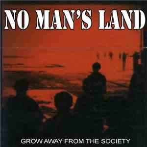 No Man's Land  - Grow Away From The Society