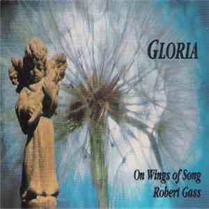 On Wings Of Song And Robert Gass - Gloria