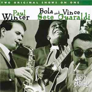 Paul Winter  / Bola Sete And Vince Guaraldi - Ralph J. Gleason's Jazz Casual (Two Original Shows On One)