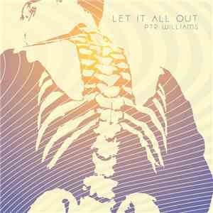 PTR Williams - Let It All Out