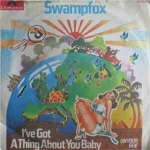 Swampfox - I've Got A Thing About You Baby