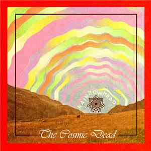 The Cosmic Dead - Rainbowhead