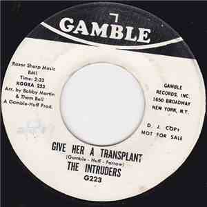 The Intruders - Give Her A Transplant