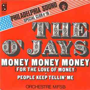 The O'Jays - Money Money Money (For The Love Of Money) / People Keep Tellin' Me