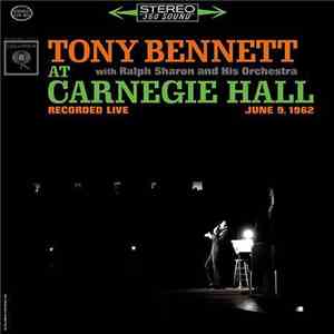 Tony Bennett With Ralph Sharon And His Orchestra - At Carnegie Hall Recorded Live June 9, 1962