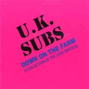 U.K. Subs - Down On The Farm (A Collection Of The Less Obvious)