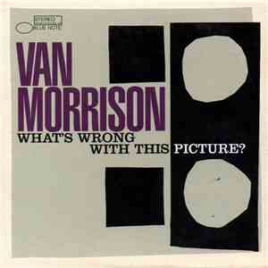 Van Morrison - What's Wrong With This Picture?