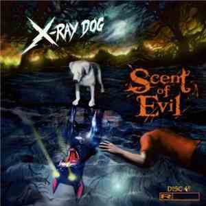 X-Ray Dog - Scent Of Evil