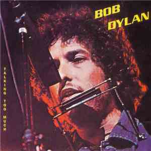 Bob Dylan - Talking Too Much