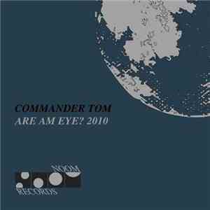 Commander Tom - Are Am Eye? 2010
