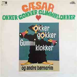Cæsar - Okker Gokker Gummiklokker - Og Andre Børnerim