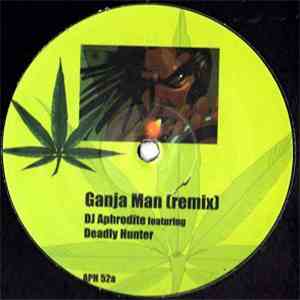 DJ Aphrodite Featuring Deadly Hunter - Ganja Man (Remix) / Tantalize