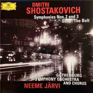 Dmitri Shostakovich – Gothenburg Symphony Orchestra And Chorus, Neeme Järvi - Symphonies Nos. 2 And 3 / Suite: The Bolt