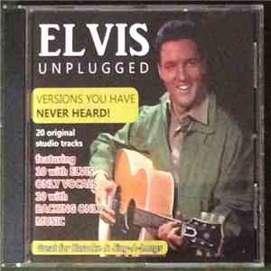 Elvis - Elvis Unplugged - Versions You Have Never Heard!