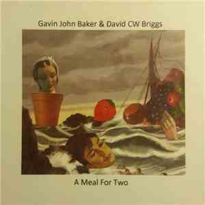 Gavin John Baker, David CW Briggs - A Meal For Two