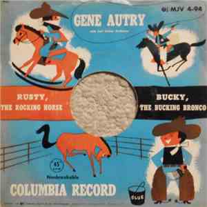 Gene Autry With Carl Cotner Orchestra - Rusty, The Rocking Horse / Bucky, The Bucking Bronco