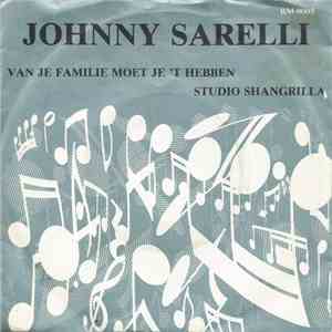 Johnny Sarelli - Van Je Familie Moet Je 't Hebben / Studio Shangrilla