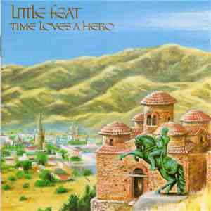 Little Feat - Time Loves A Hero