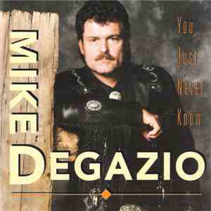 Mike DeGazio - You Just Never Know