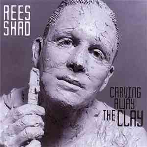 Rees Shad - Carving Away The Clay