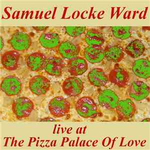 Samuel Locke Ward - Live At The Pizza Palace Of Love