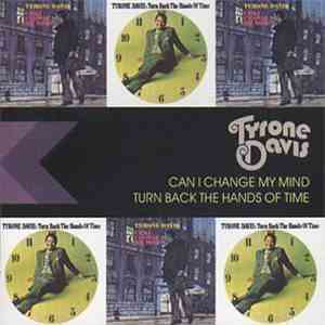 Tyrone Davis - Can I Change My Mind / Turn Back The Hands Of Time