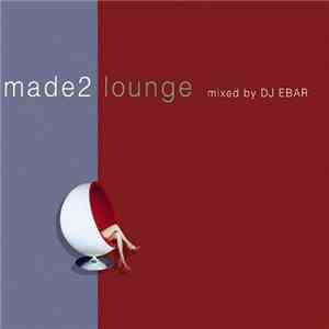 Various, DJ Ebar - Made 2 Lounge