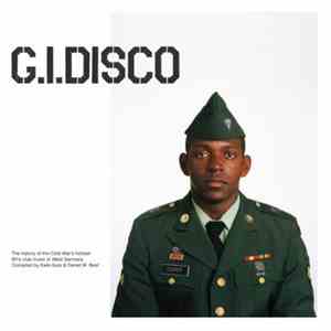 Various - G.I. Disco (The History Of The Cold War's Hottest 80's Club Music In West Germany)