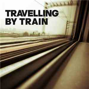 Various - Travelling By Train