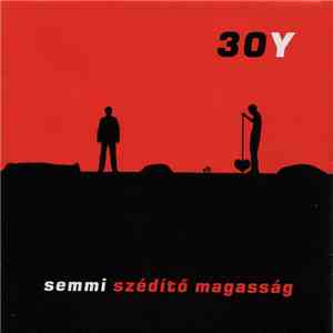 30Y - Semmi Szédítő Magasság