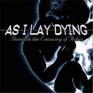 As I Lay Dying - Beneath The Encasing Of Ashes