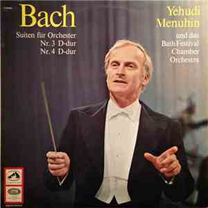 Bach, Yehudi Menuhin Und Das Bath Festival Chamber Orchestra - Bach - Suiten Für Orchester Nr. 3 D-dur BWV 1068 Und Nr. 4 D-dur BWV 1069