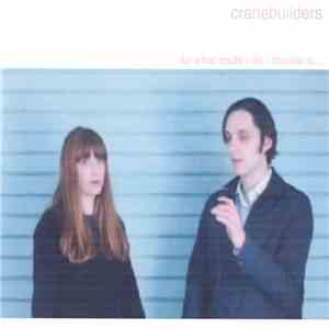 Cranebuilders - So What Could I Do / Trouble Is...