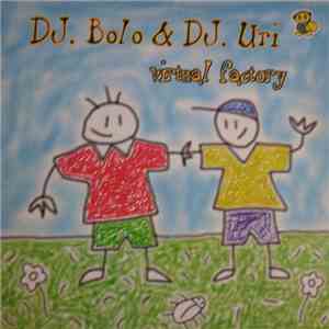 DJ. Bolo & DJ. Uri - Virtual Factory