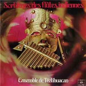 Ensemble De Téotihuacan - Sortilèges Des Flûtes Indiennes
