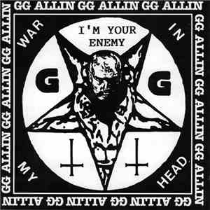 GG Allin And Shrinkwrap  - "War In My Head - I'm Your Enemy"