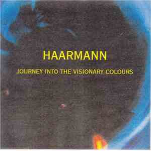 Haarmann - Journey Into The Visionary Colours