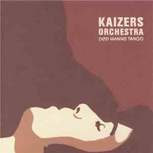 Kaizers Orchestra - Død Manns Tango