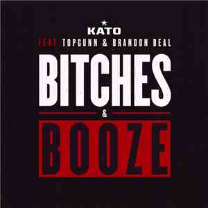 Kato  Feat. TopGunn & Brandon Beal - Bitches & Booze