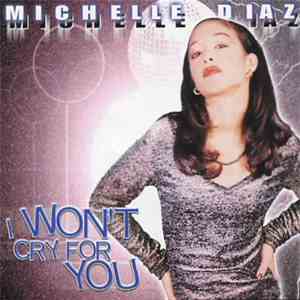 Michelle Diaz - I Won't Cry For You