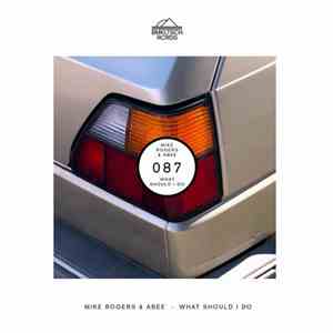 Mike Rogers  & Abee  - What Should I Do