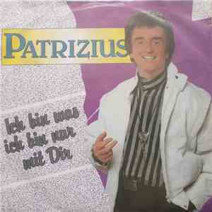 Patrizius - Ich Bin Was Ich Bin Nur Mit Dir