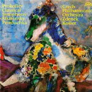 Prokofiev, Stravinsky, Czech Philharmonic Orchestra, Zdeněk Košler - Classical Symphony / Pétrouchka