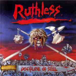 Ruthless  - Discipline Of Steel + Metal Without Mercy