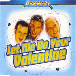 Scooter - Let Me Be Your Valentine
