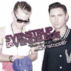 Svenstrup & Vendelboe Feat. Christopher - Where Do We Go From Here
